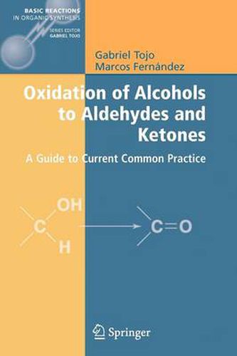 Cover image for Oxidation of Alcohols to Aldehydes and Ketones: A Guide to Current Common Practice