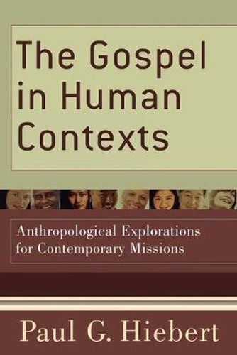 Cover image for The Gospel in Human Contexts - Anthropological Explorations for Contemporary Missions