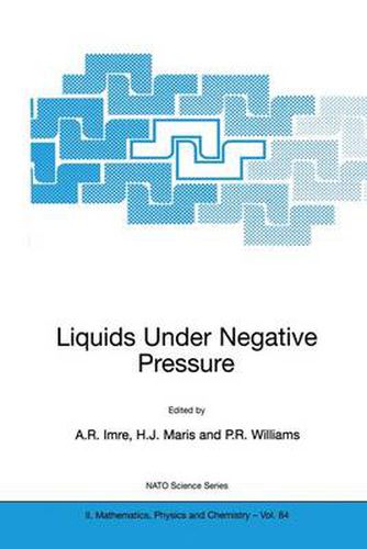 Cover image for Liquids Under Negative Pressure: Proceedings of the NATO Advanced Research Workshop of Liquids Under Negative Pressure Budapest, Hungary 23-25 February 2002