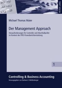 Cover image for Der Management Approach: Herausforderungen Fuer Controller Und Abschlusspruefer Im Kontext Der Ifrs-Finanzberichterstattung