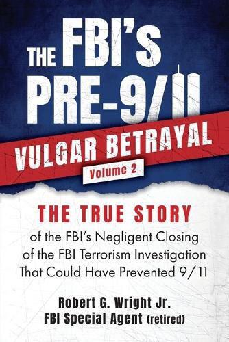 Cover image for THE FBI's PRE-9/11 VULGAR BETRAYAL; Volume 2