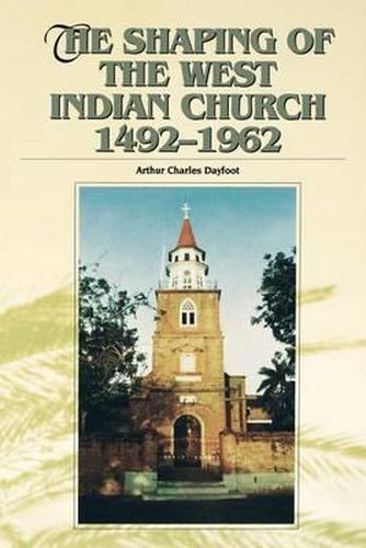 Cover image for The Shaping of the West Indian Church 1492-1962