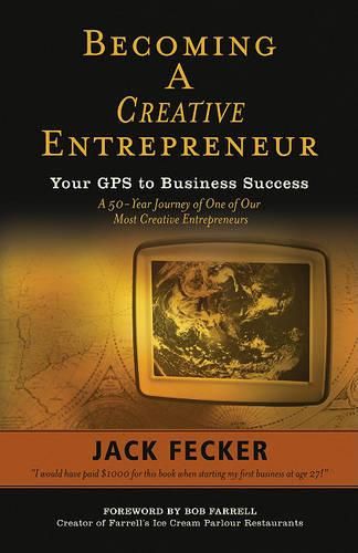 Cover image for Becoming a Creative Entrepreneur: Your GPS to Business Success: A 50-Year Journey of One of Our Most Creative Entrepreneurs