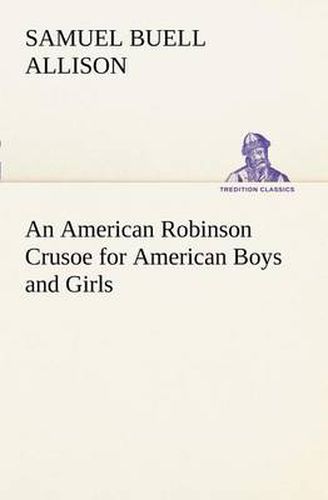 Cover image for An American Robinson Crusoe for American Boys and Girls