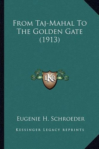 From Taj-Mahal to the Golden Gate (1913) from Taj-Mahal to the Golden Gate (1913)