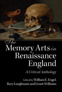 Cover image for The Memory Arts in Renaissance England: A Critical Anthology