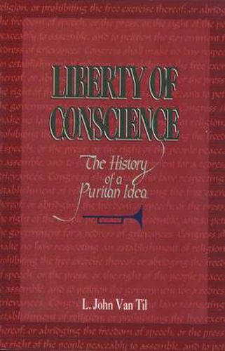 Cover image for Liberty of Conscience: The History of a Puritan Idea