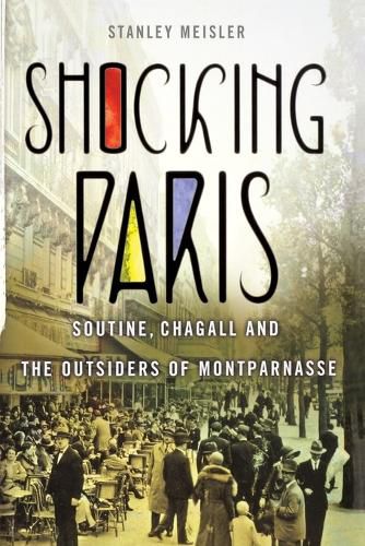 Cover image for Shocking Paris: Soutine, Chagall and the Outsiders of Montparnasse