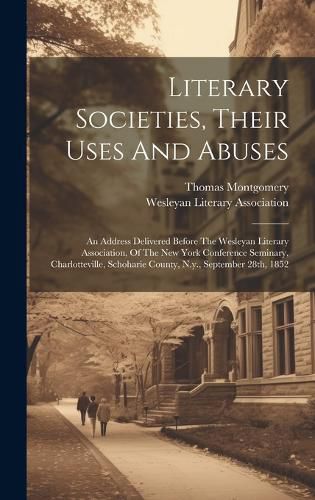 Cover image for Literary Societies, Their Uses And Abuses