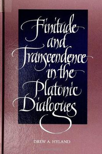 Cover image for Finitude and Transcendence in the Platonic Dialogues