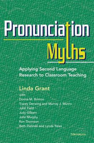 Pronunciation Myths: Applying Second Language Research to Classroom Teaching