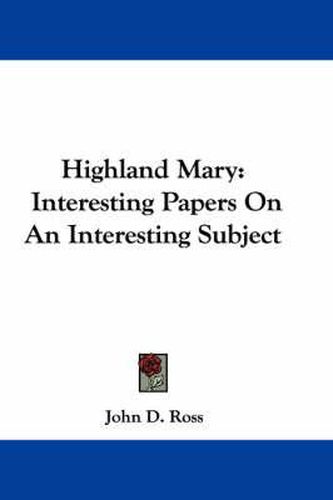 Cover image for Highland Mary: Interesting Papers on an Interesting Subject