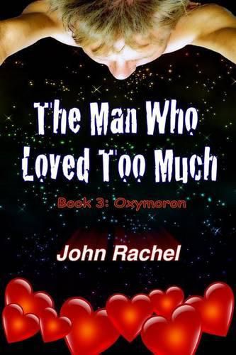 The Man Who Loved Too Much - Book 3: Oxymoron