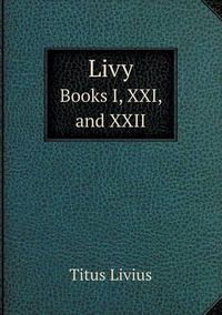 Cover image for Livy Books I, XXI, and XXII