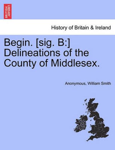 Cover image for Begin. [Sig. B: ] Delineations of the County of Middlesex.