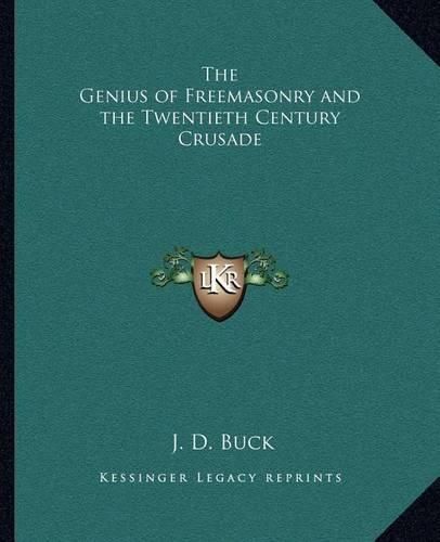 The Genius of Freemasonry and the Twentieth Century Crusade