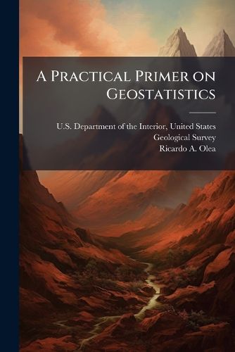 Cover image for A Practical Primer on Geostatistics