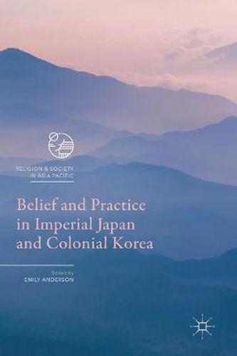 Cover image for Belief and Practice in Imperial Japan and Colonial Korea