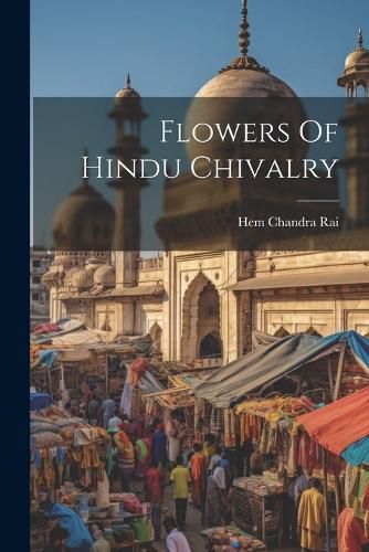 Cover image for Flowers Of Hindu Chivalry