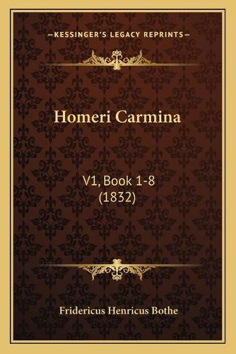 Cover image for Homeri Carmina: V1, Book 1-8 (1832)