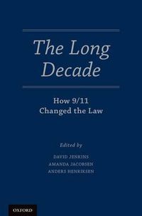 Cover image for The Long Decade: How 9/11 Changed the Law