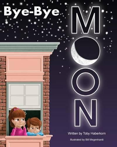 Cover image for Bye-Bye Moon: A Bedtime Story