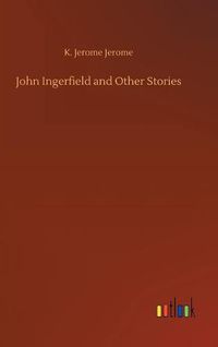 Cover image for John Ingerfield and Other Stories