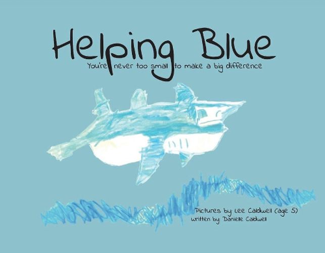 Cover image for Helping Blue: You're Never Too Small to Make a Big Difference