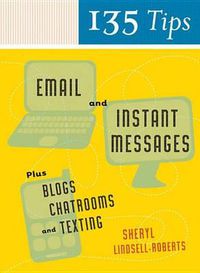 Cover image for 135 Tips on Email and Instant Messages: Plus Blogs, Chatrooms, and Texting