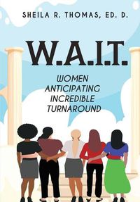 Cover image for W.A.I.T.: Women Anticipating Incredible Turnaround