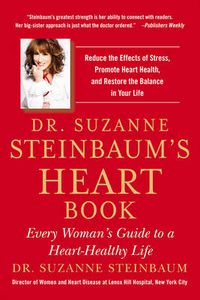 Cover image for Dr. Suzanne Steinbaum's Heart Book: Every Woman's Guide to a Heart-Healthy Life