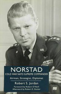 Cover image for Norstad: Cold-War Supreme Commander: Airman, Strategist, Diplomat