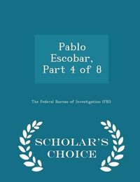 Cover image for Pablo Escobar, Part 4 of 8 - Scholar's Choice Edition