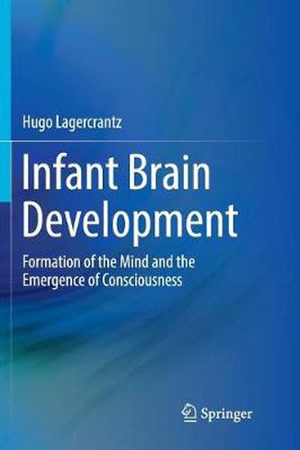 Cover image for Infant Brain Development: Formation of the Mind and the Emergence of Consciousness