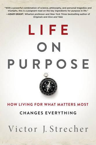 Cover image for Life on Purpose: How Living for What Matters Most Changes Everything