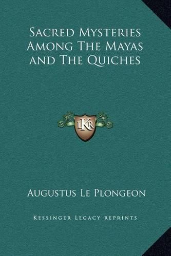 Sacred Mysteries Among the Mayas and the Quiches