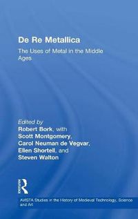 Cover image for De Re Metallica: The Uses of Metal in the Middle Ages