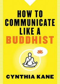 Cover image for How to Communicate Like a Buddhist