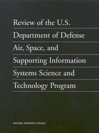 Cover image for Review of the U.S. Department of Defense Air, Space, and Supporting Information Systems Science and Technology Program