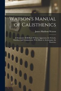 Cover image for Watson's Manual of Calisthenics