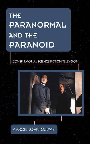 Cover image for The Paranormal and the Paranoid: Conspiratorial Science Fiction Television