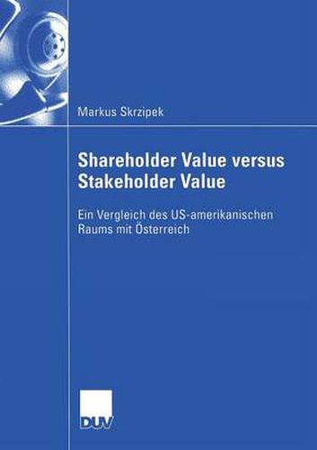 Cover image for Shareholder Value Versus Stakeholder Value: Ein Vergleich Des Us-Amerikanischen Raums Mit OEsterreich