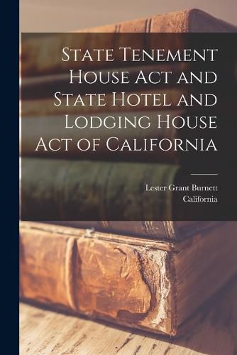 Cover image for State Tenement House Act and State Hotel and Lodging House Act of California