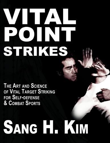 Cover image for Vital Point Strikes: The Art & Science of Vital Target Striking for Self-Defense & Combat Sports