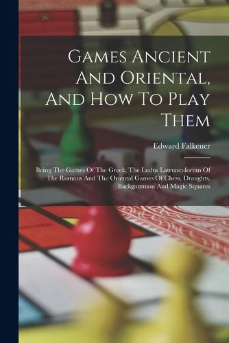 Cover image for Games Ancient And Oriental, And How To Play Them