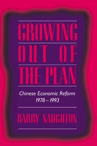 Cover image for Growing Out of the Plan: Chinese Economic Reform, 1978-1993