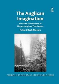 Cover image for The Anglican Imagination: Portraits and Sketches of Modern Anglican Theologians