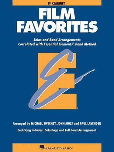 Film Favorites B Flat Clarinet: Solos and Band Arrangements Correlated with Essential Elements Band Method
