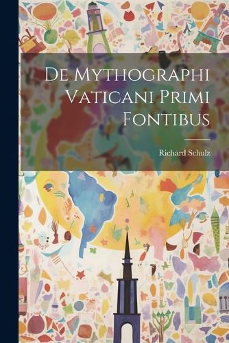 Cover image for De Mythographi Vaticani Primi Fontibus