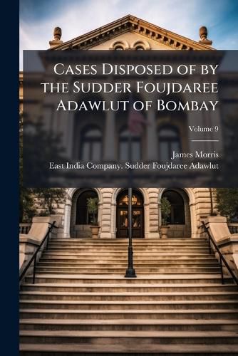 Cover image for Cases Disposed of by the Sudder Foujdaree Adawlut of Bombay